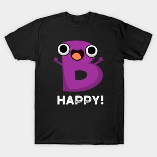 B Happy Cute Alphabet Pun T-Shirt